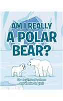 Am I Really a Polar Bear?