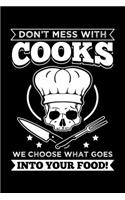 Don't Mess With Cooks We Choose What Goes Into Food!