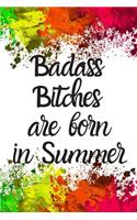 Badass Bitches Are Born In Summer: Cute Summer Birthday Card Quote Journal / Funny Blank Lined Journal Gift For Women, Card Alternative for Friend or Coworker Notebook / Diary / Greet