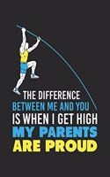 The Difference Between Me And You Is When I Get High My Parents Are Proud: 120 Pages I 6x9 I Lined I Funny Track & Field & Pole Vault Gifts