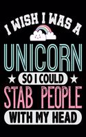 I Wish I Was A Unicorn So I Could Stab People With My Head: Dot Grid Notebook, Dotted Journal Pages For Notes, Bullet Planner Or Organizer For Rainbow Cloud And Unicorn Lovers, Horse Girls And Riding Enthusia