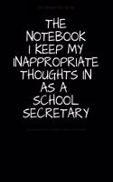 The Notebook I Keep My Inappropriate Thoughts In As A School Secretary: BLANK - JOURNAL - NOTEBOOK - COLLEGE RULE LINED - 7.5" X 9.25" -150 pages: Funny novelty gag gift diary, scrapbook for note taking or doodling in fo