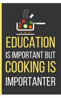 Education Is Important But Cooking Is Importanter