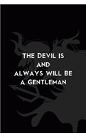 The Devil Is And Always Will Be A Gentleman