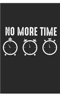 No more time: Verschwenden Sie keine Zeit, gehen wir - Zeit ist Geld. Notizbuch gepunktet DIN A5 - 120 Seiten für Notizen, Zeichnungen, Formeln - Organizer Schrei