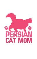 Persian Cat Mom: Cat I Mom I Kitty I Kitten I Owner