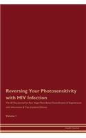 Reversing Your Photosensitivity with HIV Infection: The 30 Day Journal for Raw Vegan Plant-Based Detoxification & Regeneration with Information & Tips (Updated Edition) Volume 1