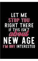 Let Me Stop You Right There If This Isn't About New Age I'm Not Interested