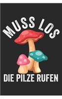 Muss Los die Pilze rufen