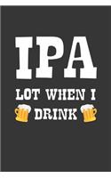 IPA Lot When I Drink Notebook: Lined Journal, 120 Pages, 6 x 9, Affordable Gift Journal Matte Finish