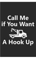 Call Me If You Want a Hook Up: Funny Tow Truck Driver Trucker Dad Husband Job Career Notebook Journal Lined Wide Ruled Paper Stylish Diary Planner 6x9 Inches 120 Pages Gift
