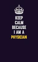 Keep Calm Because I Am A Physician