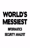 World's Messiest Informatics Security Analyst