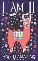 I am 11 and Llamazing: A Happy 11th Birthday Journal for Girls - Cute Llama Notebook for 11 Year Old Girl or Daughter with Story Space - Anniversary Gift Ideas for Her