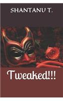 Tweaked!!!