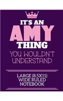 It's An Amy Thing You Wouldn't Understand Large (8.5x11) Wide Ruled Notebook