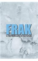 Frak Is The Profanity Of The Future