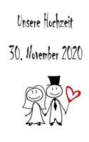 Unsere Hochzeit - 30. November 2020: Hochzeitsplaner, Weddingplaner, Hochzeitscheckliste, Jahrestag, Hochzeitsdatum - Individuelles Geschenk für Braut, Trauzeugen, Trauzeugin und Brautp