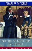 Nicholas Nickleby, Volume I (Esprios Classics): The Life and Adventures of Nicholas Nickleby