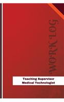 Teaching Supervisor Medical Technologist Work Log: Work Journal, Work Diary, Log - 126 pages, 6 x 9 inches