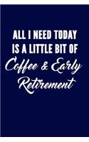 All I Need Today Is A Little Bit Of Coffee, And Early Retirement