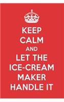 Keep Calm and Let the Ice-Cream Maker Handle It: The Ice-Cream Maker Designer Notebook