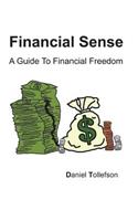 Financial Sense: A Guide to Financial Freedom