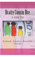 Bratty Cousin Bre: 3 Sibs TV