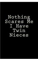 Nothing Scares Me I Have Twin Nieces: Blank Lined Journal