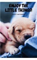 Puppy Notebook: Enjoy the Little Things, Cute Puppy College Ruled Journal for School, Office and Home(cute and Colorful Cover, 6 X 9 Inches, 110 Pages)