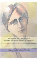 Life Without and Life Within; Or, Reviews, Narratives, Essays, and Poems