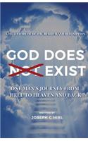 God Does Not Exist: One Man's Journey from Hell to Heaven and Back