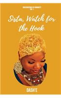 Sista, Watch for the Hook
