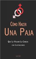 Cómo Hacer Una Paja Que Le Volará La Cabeza (con Ilustraciones)