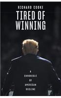Tired of Winning: A Chronicle of American Decline: A Chronicle of American Decline
