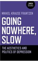 Going Nowhere, Slow: The Aesthetics and Politics of Depression