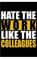 Hate the Work - Like the Colleagues