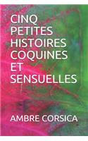 Cinq Petites Histoires Coquines Et Sensuelles