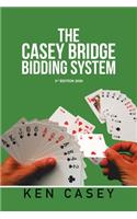 The Casey Bridge Bidding System: 3Rd Edition 2020