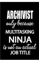 Archivist Only Because Multitasking Ninja Is Not an Actual Job Title: It's Like Riding a Bike. Except the Bike Is on Fire. and You Are on Fire! Blank Line Journal