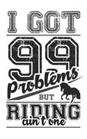 I Got 99 Problems But Riding Ain't One