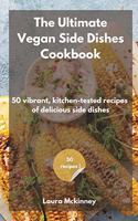 The Ultimate Vegan Side Dishes Cookbook