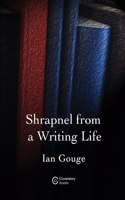 Shrapnel from a Writing Life