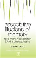 Associative Illusions of Memory: False Memory Research in Drm and Related Tasks