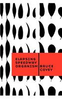 Elapsing Speedway Organism