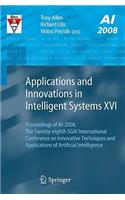 Applications and Innovations in Intelligent Systems XVI: Proceedings of Ai-2008, the Twenty-Eighth Sgai International Conference on Innovative Techniques and Applications of Artificial Intelligence
