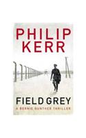 Field Grey: Bernie Gunther Thriller 7(Bernie Gunther)
