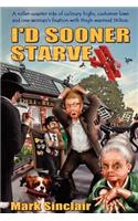 I'd Sooner Starve!