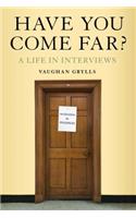 Have You Come Far?