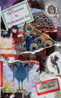 Universe as Performance Art